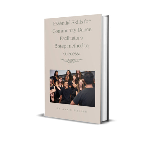 Essential Skills for Community Dance Facilitators: 5 Step Method To Success
